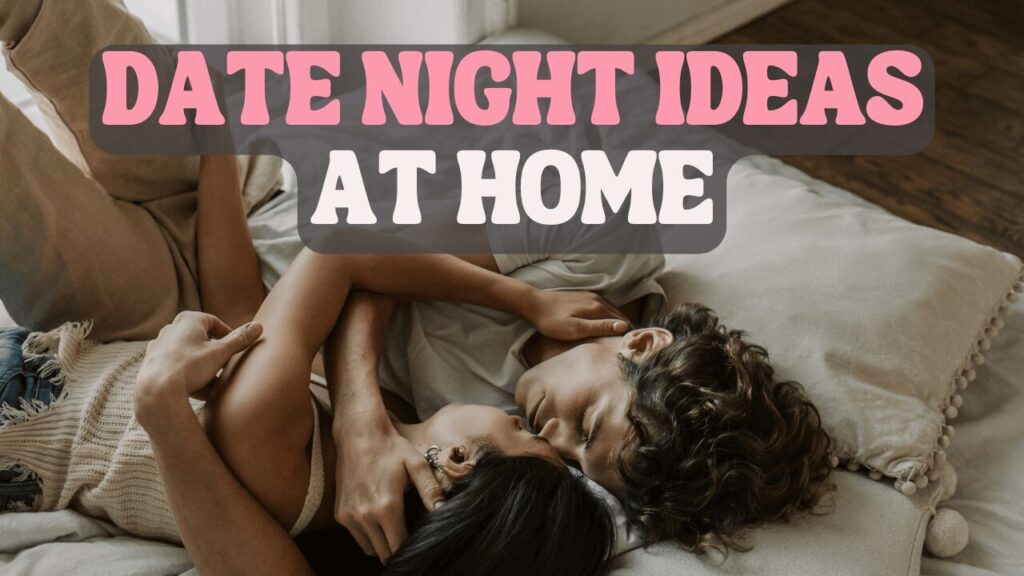 77 At Home Date Night Ideas To Shake Up Your Usual Routine